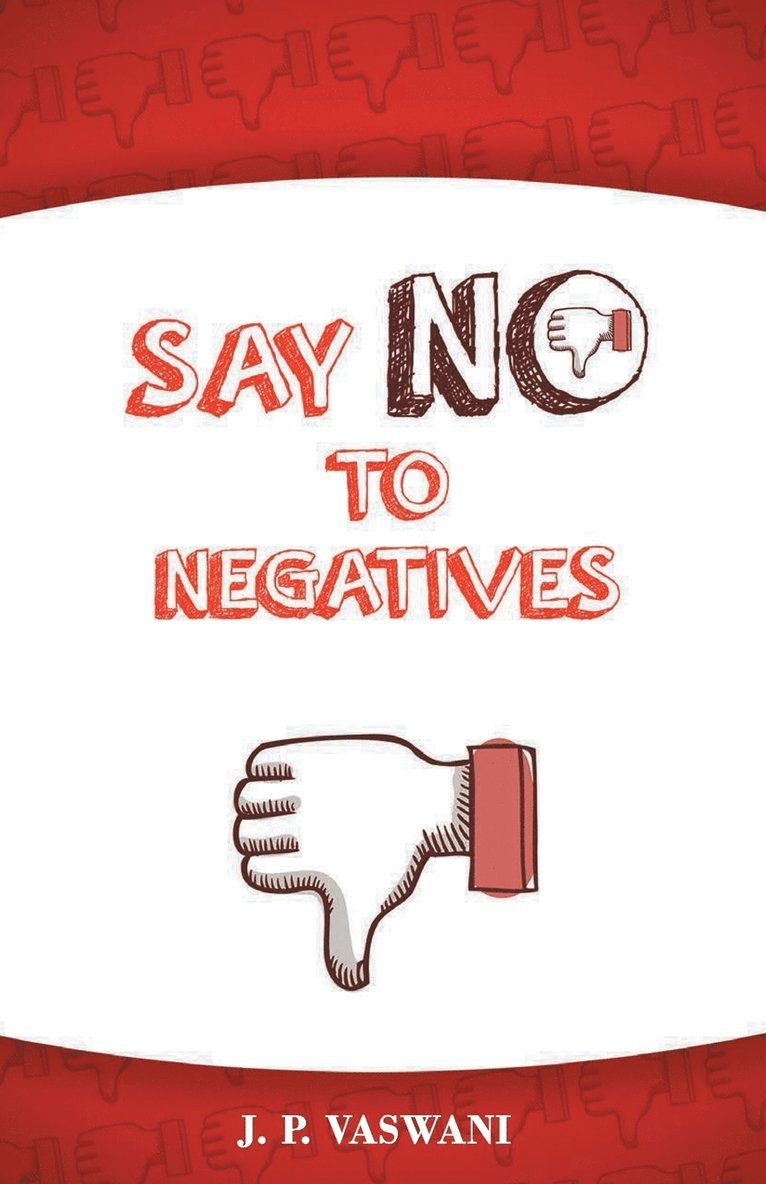 J. P. Vaswani, J.P. Vaswani - Say No to the Negatives, Häftad