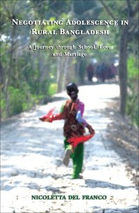 bokomslag Negotiating Adolescence in Rural Bangladesh - A Journey through School, Love and Marriage