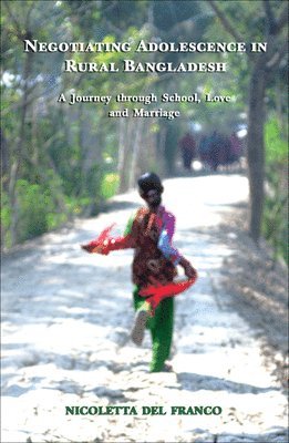 bokomslag Negotiating Adolescence in Rural Bangladesh - A Journey through School, Love and Marriage