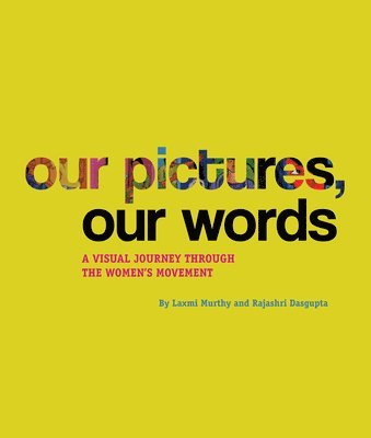 bokomslag Our Pictures, Our Words - A Visual Journey Through  the Women?s Movement