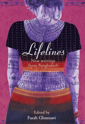 Farah Ghuznavi - Lifelines – New Writing from Bangladesh, Häftad