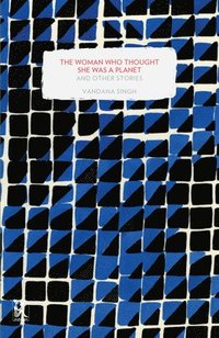 bokomslag Singh, V: Woman Who Thought She Was a Planet and Other Stori