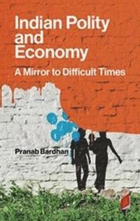 bokomslag Indian Polity and Economy: A Mirror to Difficult Times