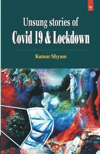 bokomslag Unsung Stories of Covid 19 & Lockdown