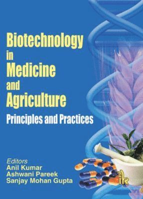 Anil Kumar, Ashwani Pareek, Sanjay Mohan Gupta - Biotechnology in Medicine and Agriculture, Häftad