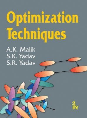 A. K. Malik, S. K. Yadav, S. R. Yadav - Optimization Techniques, Häftad