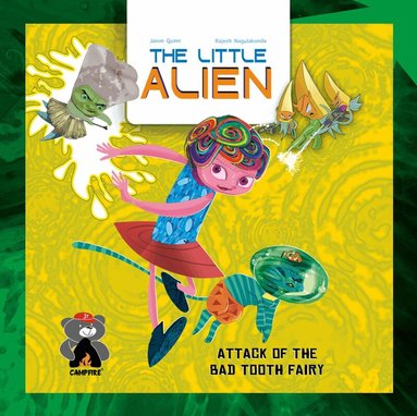Jason Quinn, Rajesh Nagulakonda - Little Alien: Attack of the Bad Tooth Fairy, Häftad