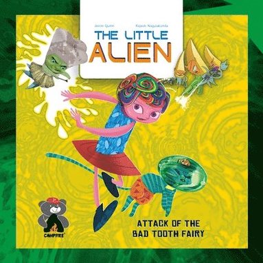 bokomslag The Little Alien: Attack of the Bad Tooth Fairy