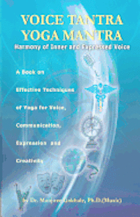 bokomslag Voice Tantra Yoga Mantra: Harmony of Inner and Expressed Voice