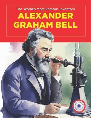 bokomslag Alexander Graham Bell: The World's Most Famous Inventors