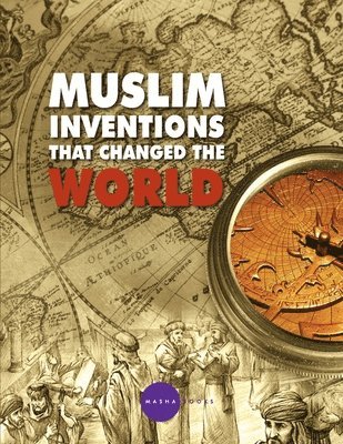 bokomslag Muslim Inventions that Changed the World