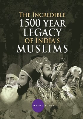 The Incredible 1500 year Legacy of India's Muslims 1