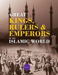 bokomslag Greatt Kings, Rulers and Emperors of the Islamic World