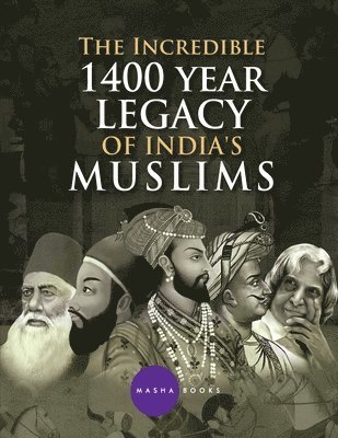 Incredible 1400 year Legacy of India's Muslims