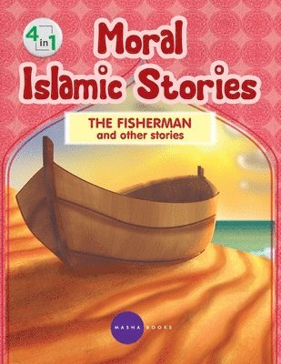 Moral Islamic Stories - The Fisherman and other stories - 4 in 1