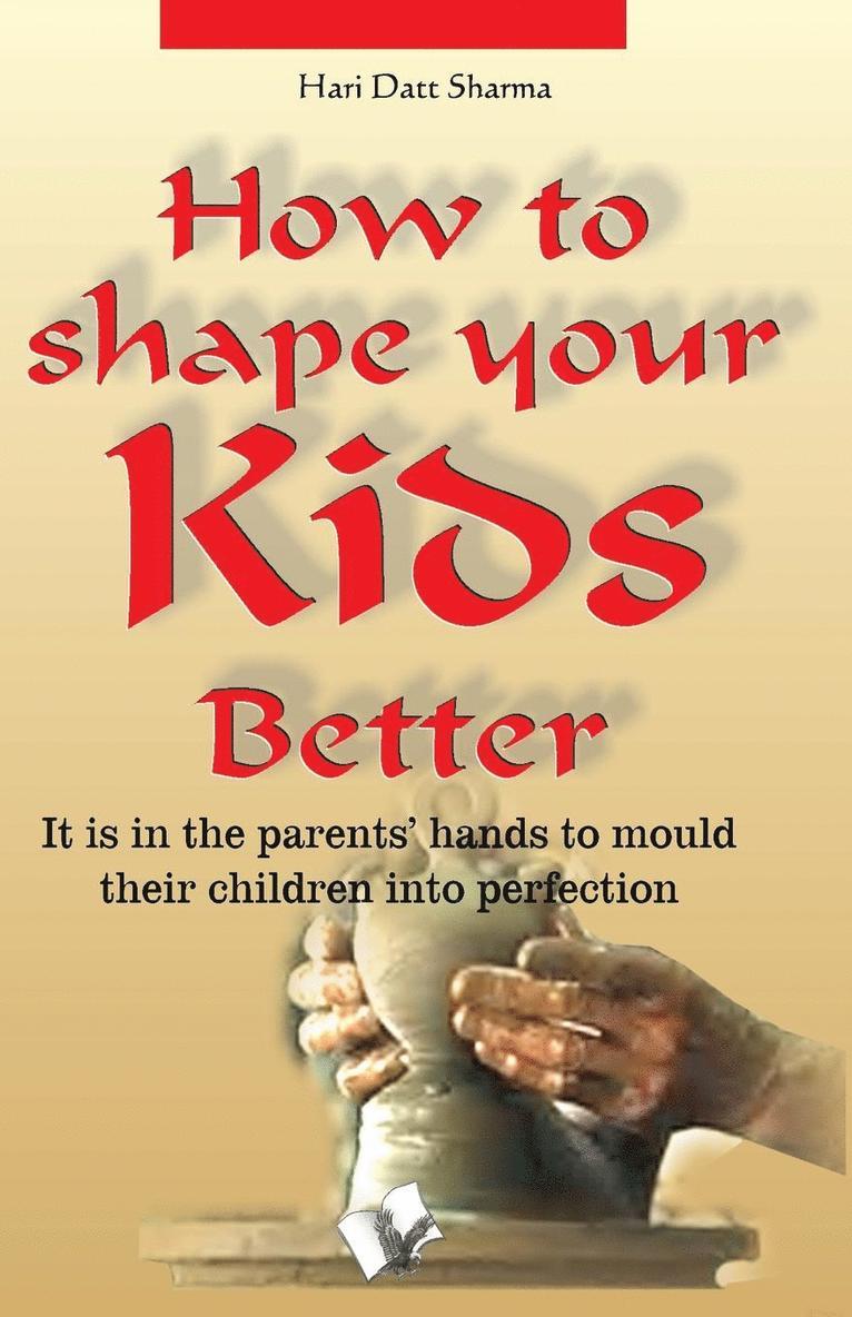 How to Shape Your Kids Better 1