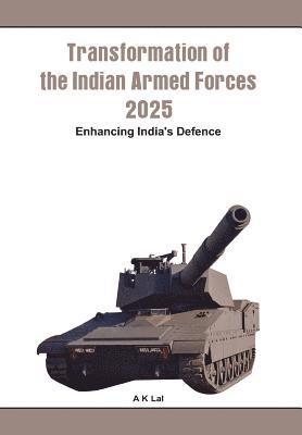 A. K. Lal, A. K. Lal (Retd), A K Lal (Retd) - Transformation of the Indian Armed Forces 2025, Inbunden