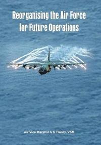 bokomslag Reorganising the Air Force for Future Operations
