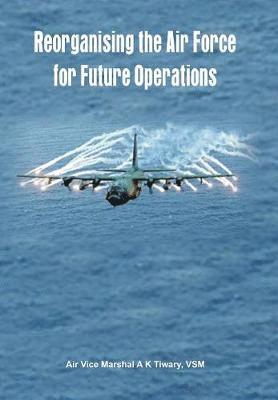 Reorganising the Air Force for Future Operations 1