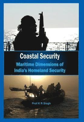 bokomslag Coastal Security Maritime Dimensions of Indias Homeland Security