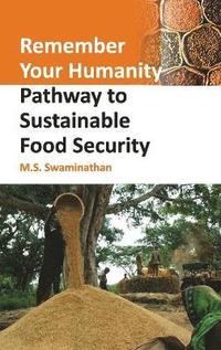 bokomslag Remember Your Humanity: Pathway To Sustainable Food Security