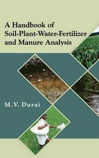 bokomslag A Handbook of Soil-Plant-Water-Fertilizer and Manure Analysis