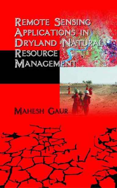 Mahesh Kumar Gaur - Remote Sensing Applications in Dryland Natural Resource Management, Inbunden