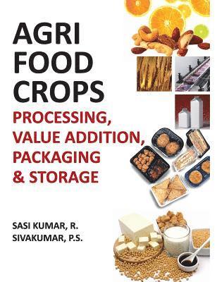 bokomslag Agri-Food Crops: Processing,Value Addition,Packaging and Storage