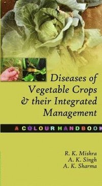 bokomslag Diseases of Vegetable Crops and Their Integrated Management:A Colour Handbook