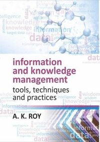 bokomslag Information and Knowledge Management: Tools,Techniques and Practices