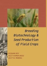 bokomslag Breeding, Biotechnology and Seed Production of Field Crops