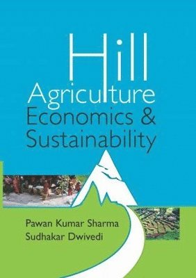 Pawan Kumar Sharma, Sudhakar Dwivedi - Hill Agriculture, Inbunden