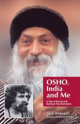 bokomslag Osho, India And Me: A Tale Of Sexual And Spiritual Transformation