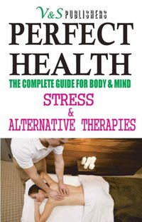 bokomslag Perfect Health - Stress & Alternative Therapies