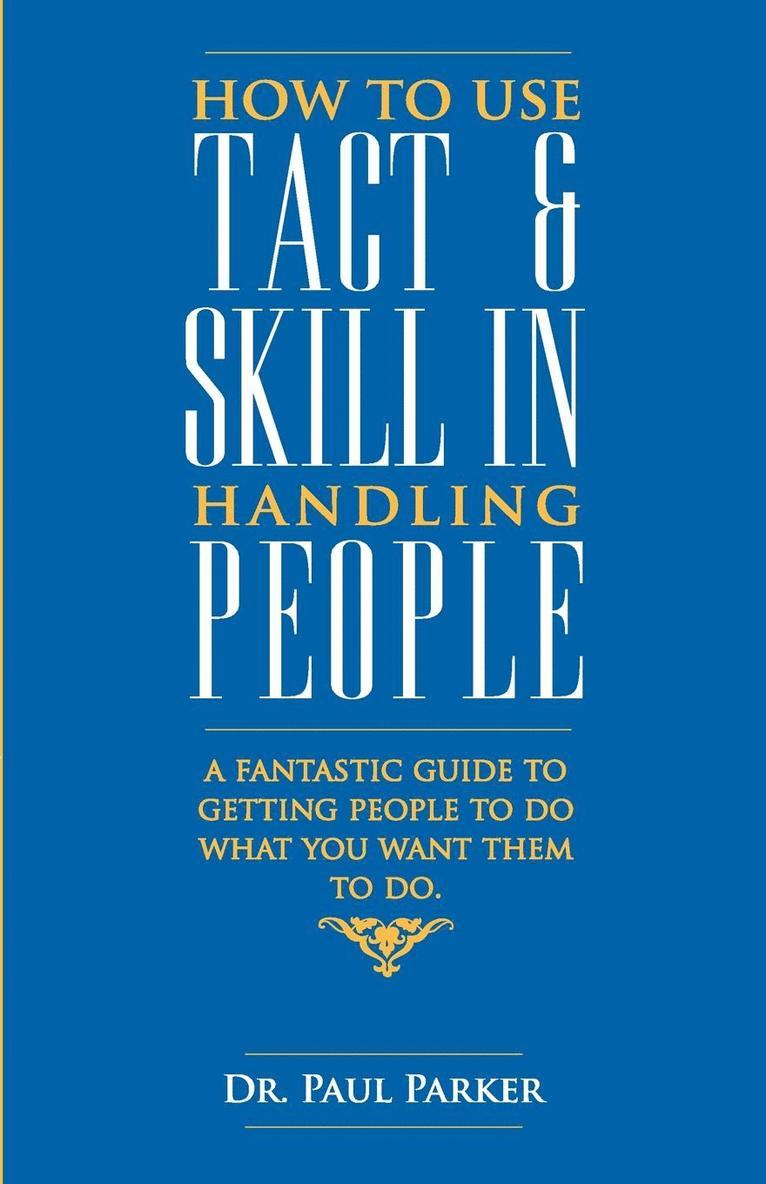 How to Use Tact and Skill in Handling People 1