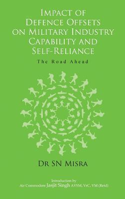 bokomslag Impact of Defence Offsets on Military Industry Capability and Self-Reliance: The Road Ahead