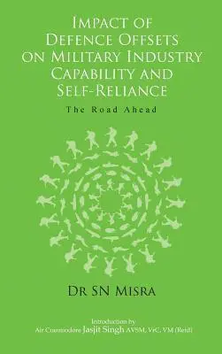 S. N. Misra - Impact of Defence Offsets on Military Industry Capability and Self-Reliance: The Road Ahead, Inbunden. Tillgänglighet: Lägg i varukorg