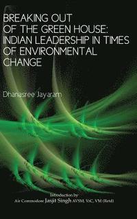 bokomslag Breaking Out of the Green House: Indian Leadership in Times of Environmental Change
