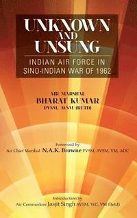 bokomslag Unknown and Unsung: Indian Air Force in Sino-India War of 1962