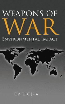 U. C. Jha - Weapons of War: Environmental Impact, Inbunden