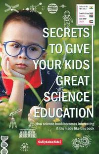 bokomslag Secrets To Give Your Kids Great Science Education