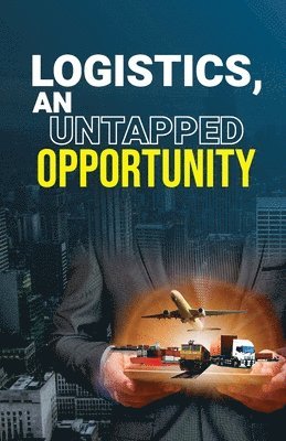 Logistics, an Untapped Opportunity