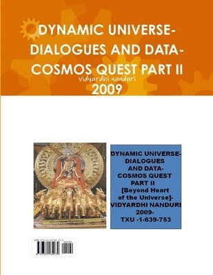 Dynamic Universe-Dialogues and Data-Cosmos Quest Part II 2009