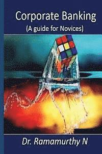 Corporate Banking: A guide book for novice