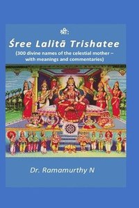 bokomslag Sree Lalita Trishatee: 300 divine names of the celestial mother