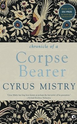 Cyrus Mistry - Chronicle of a Corpse Bearer, Häftad
