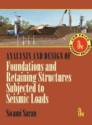 Swami Saran - Analysis and Design of Foundations and Retaining Structures Subjected to Seismic Loads, Häftad