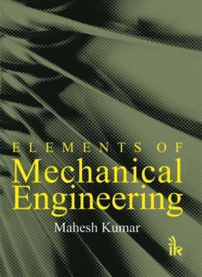 Mahesh Kumar - Elements of Mechanical Engineering, Häftad