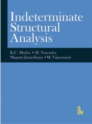 K. U. Muthu, H. Narendra, Maganti Janardhana, M. Vijayanand - Indeterminate Structural Analysis, Häftad