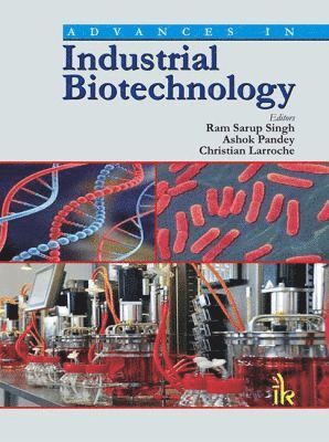 Ram Sarup Singh, Ashok Pandey, Christian Larroche - Advances in Industrial Biotechnology, Inbunden